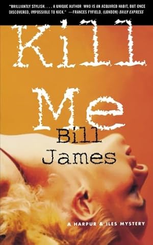 Seller image for Kill Me (Vol. Book 17) (Harpur & Iles Mysteries (Paperback)) by James, Bill [Paperback ] for sale by booksXpress
