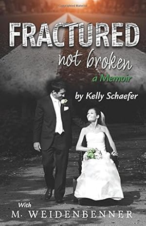 Immagine del venditore per Fractured Not Broken by Schaefer, Kelly, Weidenbenner, Michelle [Paperback ] venduto da booksXpress
