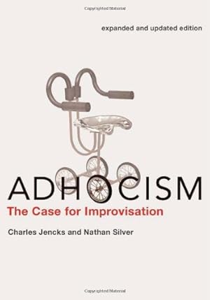 Imagen del vendedor de Adhocism: The Case for Improvisation (The MIT Press) by Jencks, Charles, Silver, Nathan [Paperback ] a la venta por booksXpress