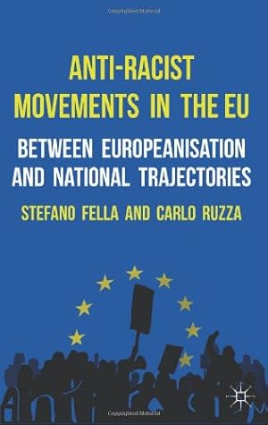 Seller image for Anti-Racist Movements in the EU: Between Europeanisation and National Trajectories by Fella, Stefano, Ruzza, Carlo [Hardcover ] for sale by booksXpress