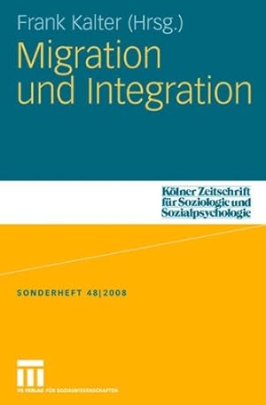 Seller image for Migration und Integration (Kölner Zeitschrift für Soziologie und Sozialpsychologie Sonderhefte) (German Edition) [Paperback ] for sale by booksXpress