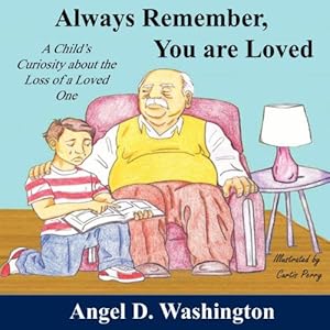 Imagen del vendedor de Always Remember You are Loved: A Child's Curiosity About the Loss of A Loved One by Washington, Angel D [Paperback ] a la venta por booksXpress