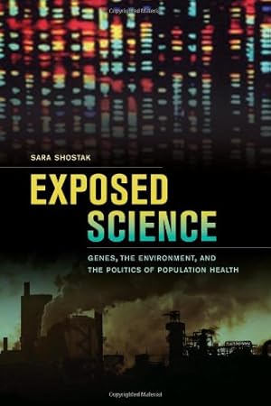 Immagine del venditore per Exposed Science: Genes, the Environment, and the Politics of Population Health by Shostak, Sara [Paperback ] venduto da booksXpress