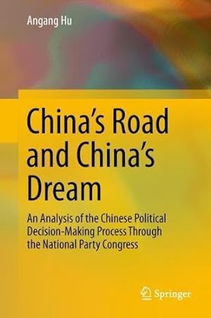 Immagine del venditore per China's Road and China's Dream: An Analysis of the Chinese Political Decision-Making Process Through the National Party Congress by Hu, Angang [Hardcover ] venduto da booksXpress