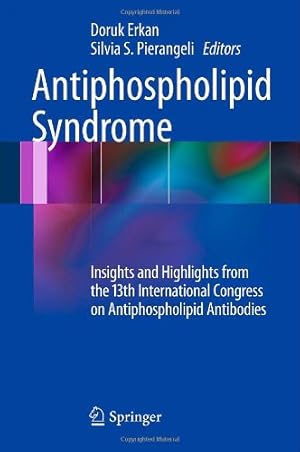 Seller image for Antiphospholipid Syndrome: Insights and Highlights from the 13th International Congress on Antiphospholipid Antibodies [Hardcover ] for sale by booksXpress