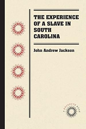 Bild des Verkufers fr The Experience of a Slave in South Carolina (Docsouth Books) by Jackson, John Andrew [Paperback ] zum Verkauf von booksXpress