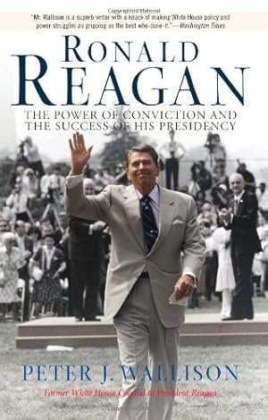Seller image for Ronald Reagan: The Power of Conviction and the Success of His Presidency by Wallison, Peter [Paperback ] for sale by booksXpress