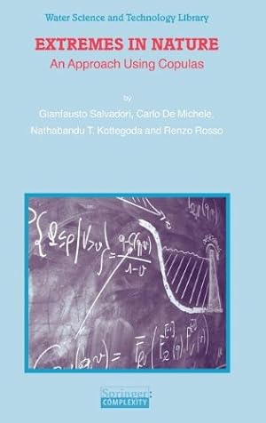 Seller image for Extremes in Nature: An Approach Using Copulas (Water Science and Technology Library) by Salvadori, Gianfausto, De Michele, Carlo, Kottegoda, Nathabandu T., Rosso, Renzo [Hardcover ] for sale by booksXpress