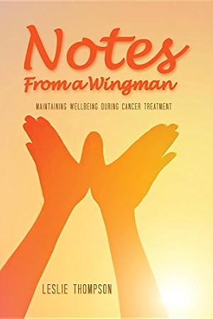 Bild des Verkufers fr Notes from a Wingman: Maintaining Wellbeing During Cancer Treatment [Soft Cover ] zum Verkauf von booksXpress