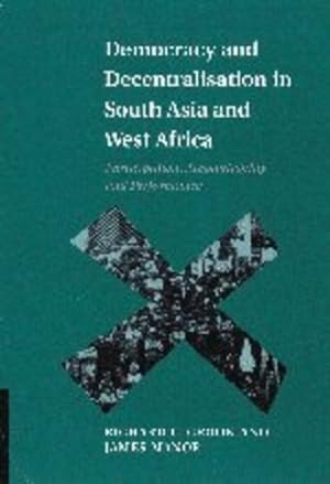 Image du vendeur pour Democracy and Decentralisation in South Asia and West Africa: Participation, Accountability and Performance by Crook, Richard C., Manor, James [Hardcover ] mis en vente par booksXpress