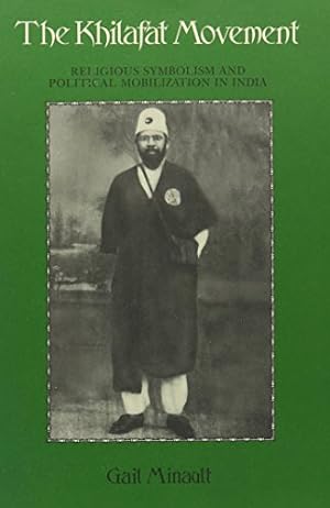Seller image for The Khilafat Movement Religious Symbolism and Political Mobilization in India for sale by booksXpress