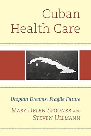 Seller image for Cuban Health Care: Utopian Dreams, Fragile Future by Ullmann, Steven, Spooner, Mary Helen [Hardcover ] for sale by booksXpress