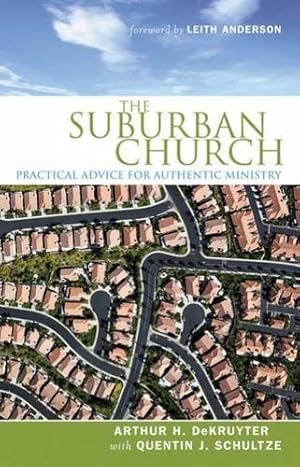 Bild des Verkufers fr The Suburban Church: Practical Advice for Authentic Ministry by DeKruyter, Arthur H., Schultze, Quentin J. [Paperback ] zum Verkauf von booksXpress