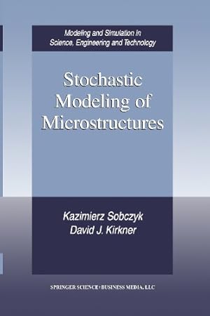 Bild des Verkufers fr Stochastic Modeling of Microstructures (Modeling and Simulation in Science, Engineering and Technology) by Sobczyk, Kazimierz, Kirkner, David J. [Paperback ] zum Verkauf von booksXpress