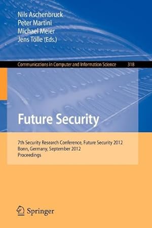 Seller image for Future Security: 7th Security Research Conference, Future Security 2012, Bonn, Germany, September 4-6, 2012. Proceedings (Communications in Computer and Information Science) [Paperback ] for sale by booksXpress