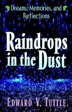 Seller image for Raindrops in the Dust; Dreams, Memories and Reflections by Tuttle, Edward V. [Paperback ] for sale by booksXpress