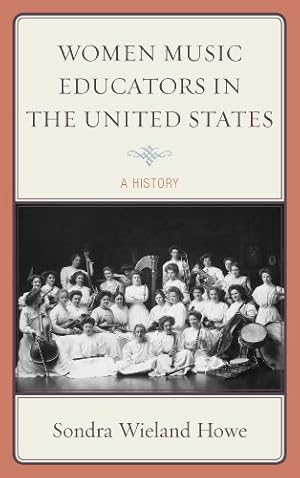 Imagen del vendedor de Women Music Educators in the United States: A History by Howe, Sondra Wieland [Hardcover ] a la venta por booksXpress