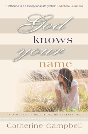 Seller image for God Knows Your Name : In a World of Rejection, He Accepts You for sale by GreatBookPricesUK