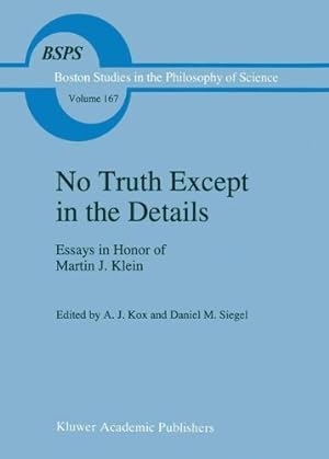 Seller image for No Truth Except in the Details: Essays in Honor of Martin J. Klein (Boston Studies in the Philosophy and History of Science) [Paperback ] for sale by booksXpress