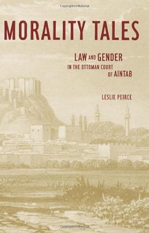 Immagine del venditore per Morality Tales: Law and Gender in the Ottoman Court of Aintab by Peirce, Leslie [Paperback ] venduto da booksXpress