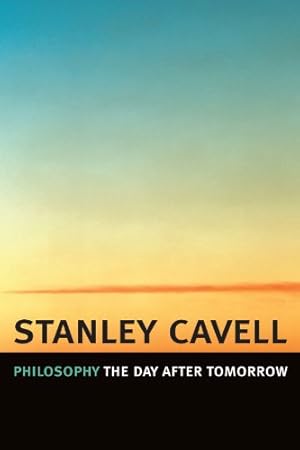 Immagine del venditore per Philosophy the Day after Tomorrow by Cavell, Stanley [Paperback ] venduto da booksXpress