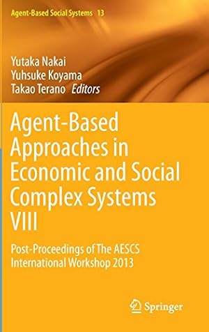 Seller image for Agent-Based Approaches in Economic and Social Complex Systems VIII: Post-Proceedings of The AESCS International Workshop 2013 (Agent-Based Social Systems) [Hardcover ] for sale by booksXpress