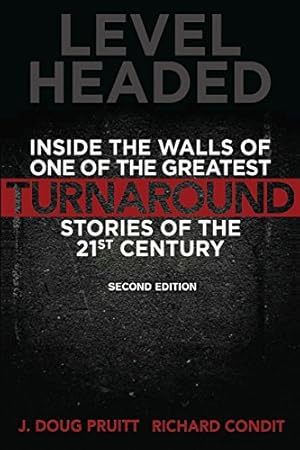 Imagen del vendedor de Level Headed: Inside the Walls of One of the Greatest Turnaround Stories of the 21st Century, 2nd Edition by Pruitt, J. Doug, Condit, Richard [Paperback ] a la venta por booksXpress