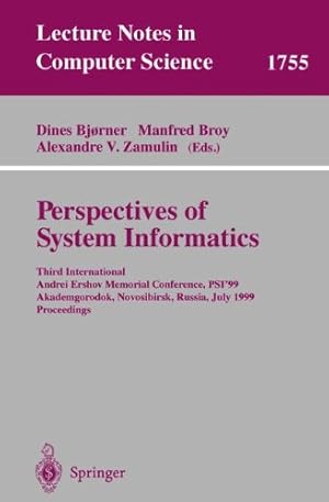 Seller image for Perspectives of System Informatics: Third International Andrei Ershov Memorial Conference, PSI'99, Akademgorodok, Novosibirsk, Russia, July 6-9, 1999 Proceedings (Lecture Notes in Computer Science) [Paperback ] for sale by booksXpress