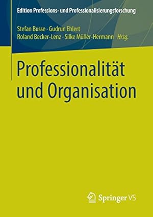 Seller image for Professionalität und Organisation (Edition Professions- und Professionalisierungsforschung) (German Edition) [Paperback ] for sale by booksXpress