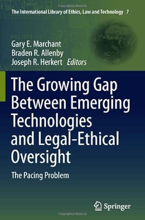 Imagen del vendedor de The Growing Gap Between Emerging Technologies and Legal-Ethical Oversight: The Pacing Problem (The International Library of Ethics, Law and Technology) [Hardcover ] a la venta por booksXpress