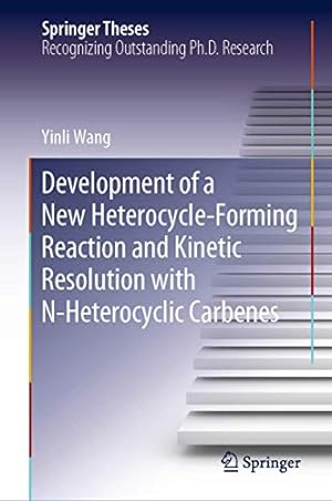 Immagine del venditore per Development of a New Heterocycle-Forming Reaction and Kinetic Resolution with N-Heterocyclic Carbenes (Springer Theses) [Hardcover ] venduto da booksXpress