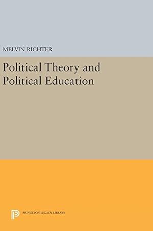 Image du vendeur pour Political Theory and Political Education (Princeton Legacy Library) [Hardcover ] mis en vente par booksXpress