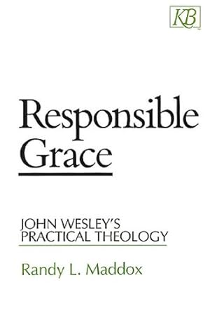 Bild des Verkufers fr Responsible Grace: John Wesley's Practical Theology (Kingswood Series) by Maddox, Randy L. [Paperback ] zum Verkauf von booksXpress