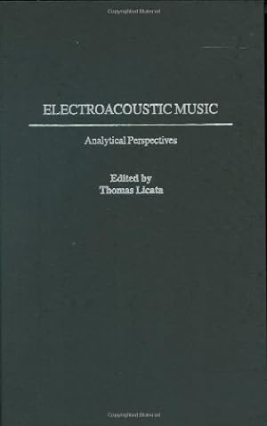 Seller image for Electroacoustic Music: Analytical Perspectives by Licata, Thomas [Hardcover ] for sale by booksXpress