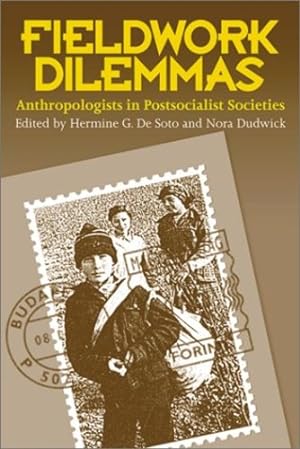 Imagen del vendedor de Fieldwork Dilemmas: Anthropologists in Postsocialist States by De Soto, Hermine G. [Paperback ] a la venta por booksXpress