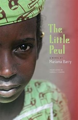Seller image for The Little Peul: A Novel (CARAF Books: Caribbean and African Literature translated from the French) by Barry, Mariama [Hardcover ] for sale by booksXpress