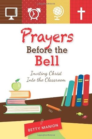 Imagen del vendedor de Prayers Before the Bell: Inviting Christ Into the Classroom by Manion, Betty [Paperback ] a la venta por booksXpress