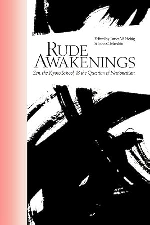 Imagen del vendedor de Rude Awakenings: Zen, the Kyoto School, & the Question of Nationalism (Nanzan Library of Asian Religion and Culture) [Paperback ] a la venta por booksXpress