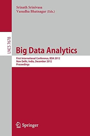 Seller image for Big Data Analytics: First International Conference, BDA 2012, New Delhi, India, December 24-26, 2012, Proceedings (Lecture Notes in Computer Science) [Paperback ] for sale by booksXpress