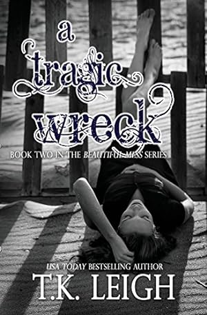 Seller image for A Tragic Wreck (Beautiful Mess) by Leigh, T K [Paperback ] for sale by booksXpress