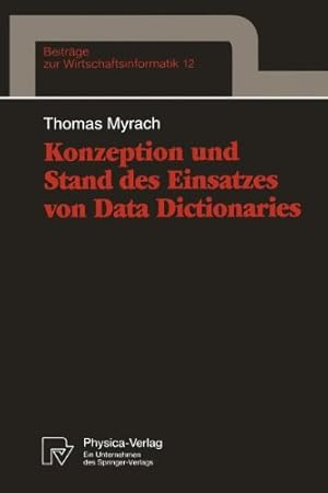 Seller image for Konzeption und Stand des Einsatzes von Data Dictionaries (Beiträge zur Wirtschaftsinformatik) (German Edition) by Myrach, Thomas [Paperback ] for sale by booksXpress