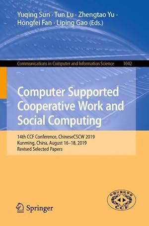 Seller image for Computer Supported Cooperative Work and Social Computing: 14th CCF Conference, ChineseCSCW 2019, Kunming, China, August 16â"18, 2019, Revised Selected . in Computer and Information Science) [Paperback ] for sale by booksXpress