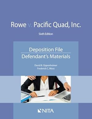 Image du vendeur pour Rowe v. Pacific Quad, Inc.: Deposition File, Defendant's Materials (NITA) by Oppenheimer, David B., Moss, Frederick C. [Paperback ] mis en vente par booksXpress