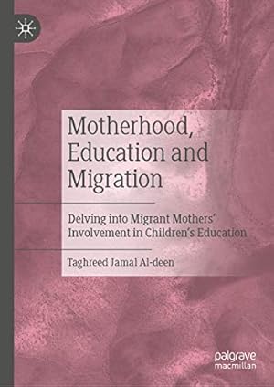 Immagine del venditore per Motherhood, Education and Migration: Delving into Migrant Mothersâ   Involvement in Childrenâ  s Education by Jamal Al-deen, Taghreed [Hardcover ] venduto da booksXpress