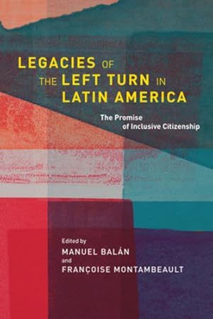 Seller image for Legacies of the Left Turn in Latin America: The Promise of Inclusive Citizenship (Kellogg Institute Series on Democracy and Development) [Hardcover ] for sale by booksXpress