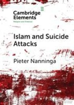 Seller image for Islam and Suicide Attacks (Elements in Religion and Violence) by Nanninga, Pieter [Paperback ] for sale by booksXpress