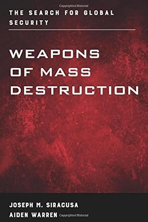 Image du vendeur pour Weapons of Mass Destruction: The Search for Global Security by Siracusa Deputy Dean of Global Studies The Royal Melbourne Institute of Technology University, Joseph M., Warren, Aiden [Paperback ] mis en vente par booksXpress