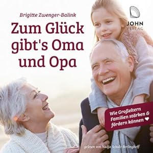 Bild des Verkufers fr Zum Glck gibt's Oma und Opa. Wie Groeltern Familien strken und frdern knnen zum Verkauf von AHA-BUCH GmbH