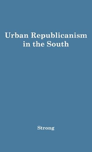 Seller image for Urban Republicanism in the South by Strong, Donald Stuart [Hardcover ] for sale by booksXpress