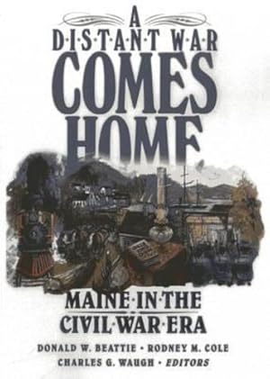 Seller image for A Distant War Comes Home: Maine in the Civil War Era by Donald A. Beattie, . [Paperback ] for sale by booksXpress